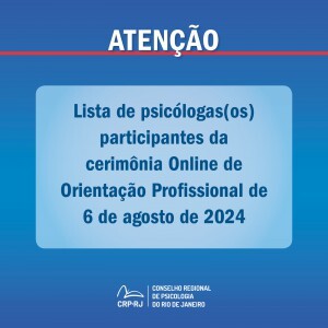 atencao-lista-de-psicologas-os-participantes-da-cerimonia-online-de-orientacao-profissional-de-06082024