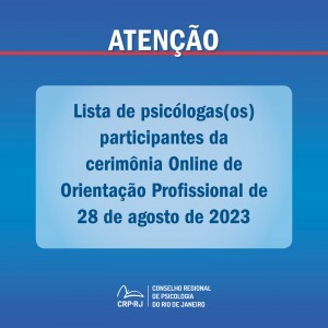 atencao-lista-de-psicologas-os-participantes-da-cerimonia-online-de-orientacao-profissional-de-28082023