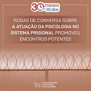 30-meses-em-30-dias-rodas-de-conversa-sobre-a-atuacao-da-psicologia-no-sistema-prisional-promoveu-encontros-potentes