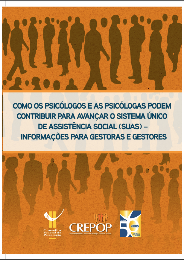  Como as psicólogas e psicólogos podem contribuir para avançar o Sistema Unico de Assistência Social: informações para gestoras e gestores